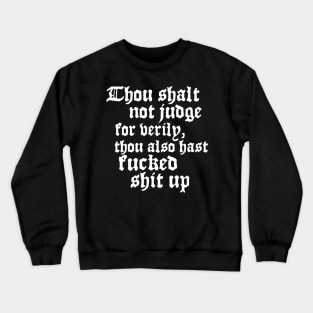 "Thou shalt not judge..." in white - tongue-in-cheek blackletter gothic saying with a punch Crewneck Sweatshirt